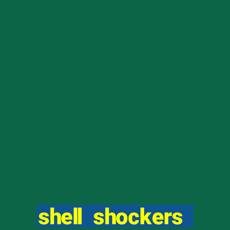 shell shockers crazy games